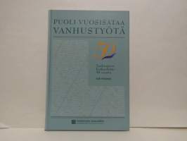 Puoli vuosisataa vanhustyötä - Vanhustyön keskusliitto 50 vuotta