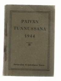 Päivän tunnussana vuoden joka päivälle Pyhästä Raamatusta 1944 / Sortavalan Evankelinen Seura