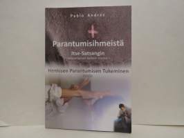 Parantumisihmeistä.  Itse-Satsangin-antaumuksen korkein muoto- ja henkisen parantumisen tukeminen avulla