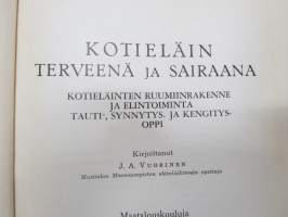 Kotieläin terveenä ja sairaana - kotieläinten ruumiinrakenne ja elintoiminta, tauti-, synnytys- ja kengitysoppi maatalouskouluja ja maanviljelijöitä varten