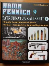 Arma Fennica 9 - patruunat ja kaliberit 1, ruudin ja patruunoiden historia, sotilas-, reunasytytys- ja pistoolipatruunat