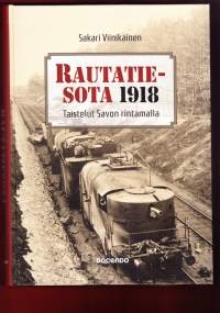Rautatiesota 1918 - Taistelut Savon rintamalla. 2017. 1.p.Sisällissota oli suuressa määrin myös rautatiesota. Karjalan rata teki Pieksämäestä tärkeän risteysaseman