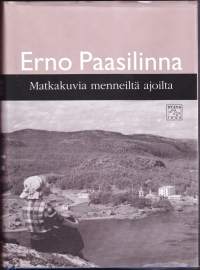 Matkakuvia menneiltä ajoilta, 2000. 1.p. Matkakirja on kokoelma Erno Paasilinnan matkakuvauksia alkaen evakkomatkasta 1939 ja päätyen 1990-luvulle.