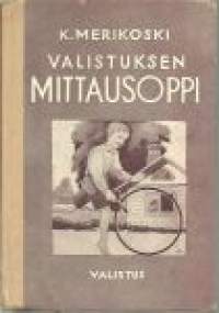 Valistuksen mittausoppi : maalaiskansakouluille / K. Merikoski.