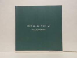 Metsä ja puu VI - Puu ja ympäristö