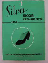 Silva - skor katalog N:o 22 1939. Finska Gummiförsäljningskontoret. Ensamförsäljare i Finland