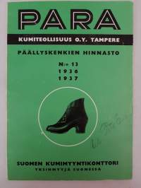 PARA Kumiteollisuus O.Y. Tampere -päällyskenkien hinnasto N:o 13 1936 ja 1937. Suomen Kumimyyntikonttori, yksinmyyjä Suomessa