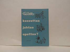 Taidatko kasvattaa johtaa opettaa?