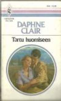 Tartu huomiseen / Daphne Clair ; [suom. Ritva Pohjola].