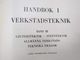 Handbok i verkstadsteknik III Gjuteriteknik, svetsteknik, allmänna verkstadstekniska frågor