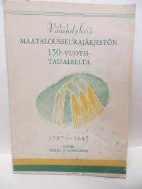 Välähdyksiä Maatalousseurajärjestön 150-vuotistaipaleelta 1797-1947