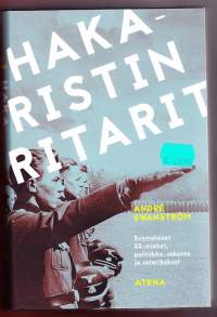 Hakaristin ritarit, 2018. Suomalaiset SS-miehet, politiikka, uskonto ja sotarikokset. UUSI kirja.