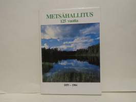 Metsähallitus 125 vuotta. 1859 - 1984