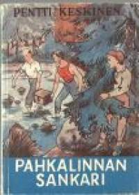 Pahkalinnan sankari : seikkailukertomus kesäsiirtolasta / Pentti Keskinen