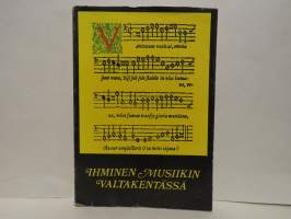 Ihminen musiikin valtakentässä. Juhlakirja professori Timo Mäkiselle 6.6.1979