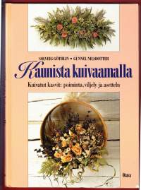 Kaunista kuivaamalla, 1997. 4. p. Kuivatut kasvit: poiminta, viljely ja asettelu.
