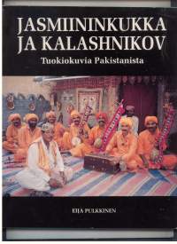 Jasmiininkukka ja kalashnikov -Tuokiokuvia Pakistanista