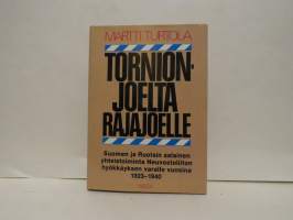 Torniojoelta Rajajoelle - Suomen ja Ruotsin salainen yhteistoiminta Neuvostoliiton hyökkäyksen varalle vuosina 1923–1940