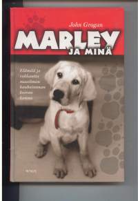 Marley ja minä. Elämää ja rakkautta maailman kauheimman koiran kanssa