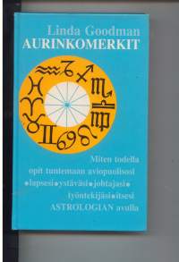 Aurinkomerkit -miten todella opit tuntemaan aviopuolisosi, lapsesi, ystäväsi, johtajasi, työntekijäsi, itsesi, astrologian avulla