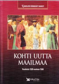 Kansojen värikkäät vaiheet - Kohti uutta maailmaa.  Vuodesta 1328 jKr vuoteen 1500 jKr.