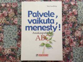 Palvele, vaikuta, menesty! Asiakaspalvelun ABC