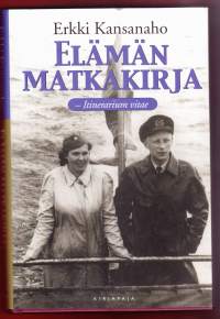 Elämän matkakirja. Itinerarium vitae, 2001. 1.p. Erkki Kansanahon muistelmateos on elävä kappale Suomen lähihistoriaa.