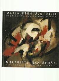 Maalauksen uusi kieli : suomalaista modernismia 1956-61 = Måleriets nya språk : finländsk modernism 1956-61 /