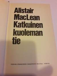 Alistair MacLean / Katkuinen  kuoleman  tie. Toinen painos v. 1973.