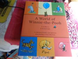 A World of Winnie-the-Pooh. A collection of stories, verse and hums about the Bear of Very Little Brain