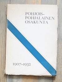 Pohjois-Pohjalainen osakunta 1907-1932 / toimituskunta Vilho Helanen ... [ja muita].Osakunnan jäsenten osuus jääkäriliikkeeseen / Risto Vuorjoki