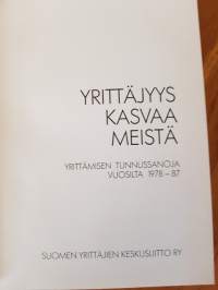Yrittäjyys kasvaa meistä. Yrittämisen tunnussanoja vuosilta 1978-87.