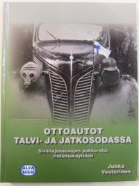 Ottoautot talvi-ja jatkosodassa. Siviiliajoneuvojen pakko-otto rintamakäyttöön