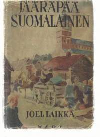 Jääräpää suomalainen : historiallinen romaani / Joel Laikka.