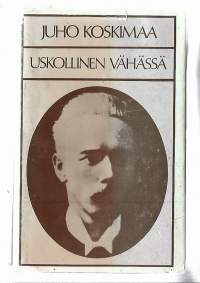 Uskollinen vähässä : romaani ; Signe Björseth / Juho Koskimaa ; [esipuhe: Hannu Kankaanpää]..