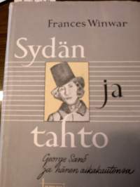 Sydän ja tahto : George Sand ja hänen aikakautensa