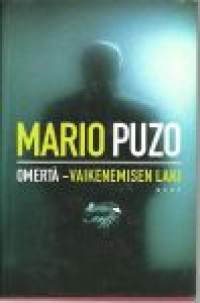 Omertà : vaikenemisen laki / Mario Puzo ; käsikirjoituksesta suomentanut Hilkka Pekkanen.