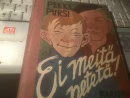 Ei meitä petetä! koulupoikien kesäisiä kuhinoita