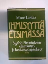 Ihmisyyttä etsimässä - Sigfrid Sireniuksen elämäntyö ja keskeiset ajatukset