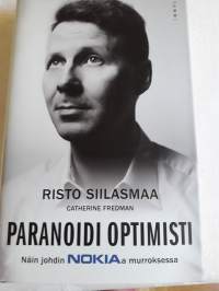 Risto Siilasmaa---Catherine Fredman / Paranoidi optimisti. Näin  johdin Nokiaa murroksesta.