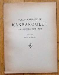 Turun kaupungin kansakoulut  vuosikertomus 1940-1941  koonnut  Otto Viitanen