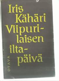 Viipurilaisen iltapäivä : romaani / Iris Kähäri.