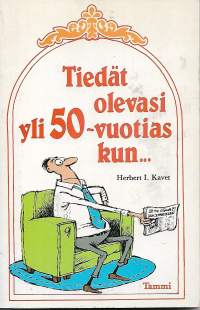 Tiedät olevasi yli 50-vuotias kun...