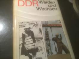 DDR Werden und Wachsen. Zur Geschichte der Deutschen Demokratischen Republik