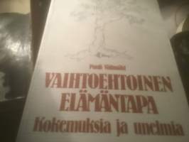 Vaihtoehtoinen elämäntapa - Kokemuksia ja unelmia