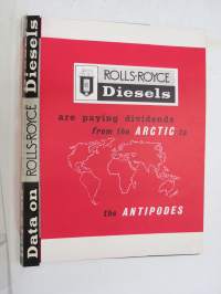 Rolls-Royce Diesels... from the Arctic to Antipodes -Rolls-Roycen moottoreiden käyttökohteita; teknisiä ominaisuuksia ym. - uskomattoman hieno esitekirja!