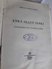 Hella Vuolijoki : Enkä  ollut  vanki. Tuokiokuvia vankilasta. P.1945.
