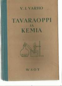 Tavaraoppi ja kemia kauppaoppilaitoksia varten / V. J. Varho.