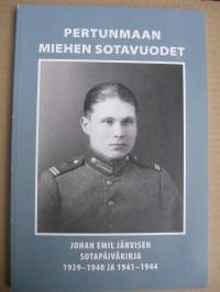 Pertunmaan miehen sotavuodet - Johan Emil Järvisen sotapäiväkirja 1939-1940 ja 1941-1944