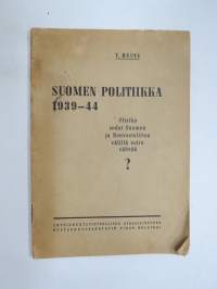 Suomen politiikka 1939-1944. Olisiko sodat Suomen ja Neuvostoliiton välillä voitu välttää? -finnish politics - could the war had been avoided